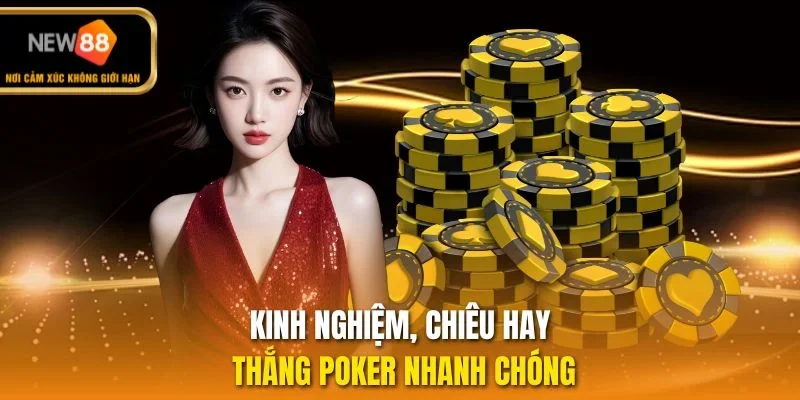 Kinh nghiệm, chiêu hay thắng Poker nhanh chóng