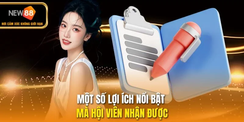 Một số lợi ích nổi bật mà hội viên nhận được